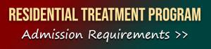 Residential Treatment Program
Admission Requirements